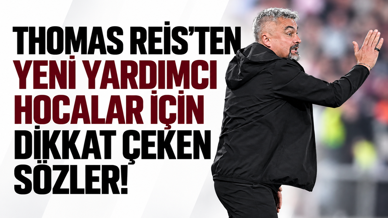 Thomas Reis'ten yeni yardımcı hocalar için dikkat çeken sözler!