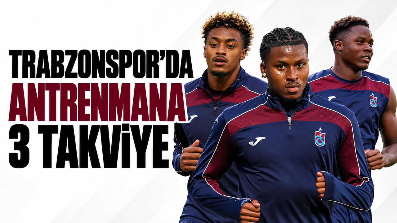 Trabzonspor'da antrenmana 3 takviye!