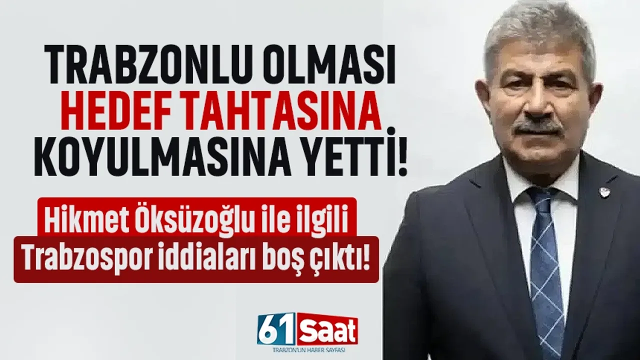 Trabzonlu olunca, hedef tahtasına koyuldu! Hikmet Öksüzoğlu kimdir?