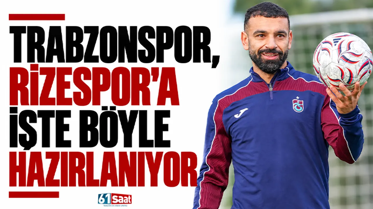 Trabzonspor, Rizespor'a işte böyle hazırlanıyor