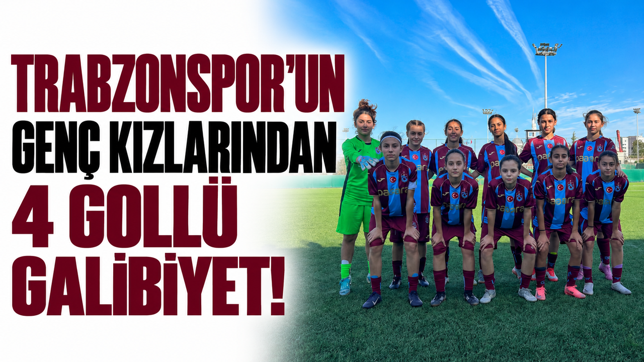 Trabzonspor'un genç kızlarından 4 gollü galibiyet!