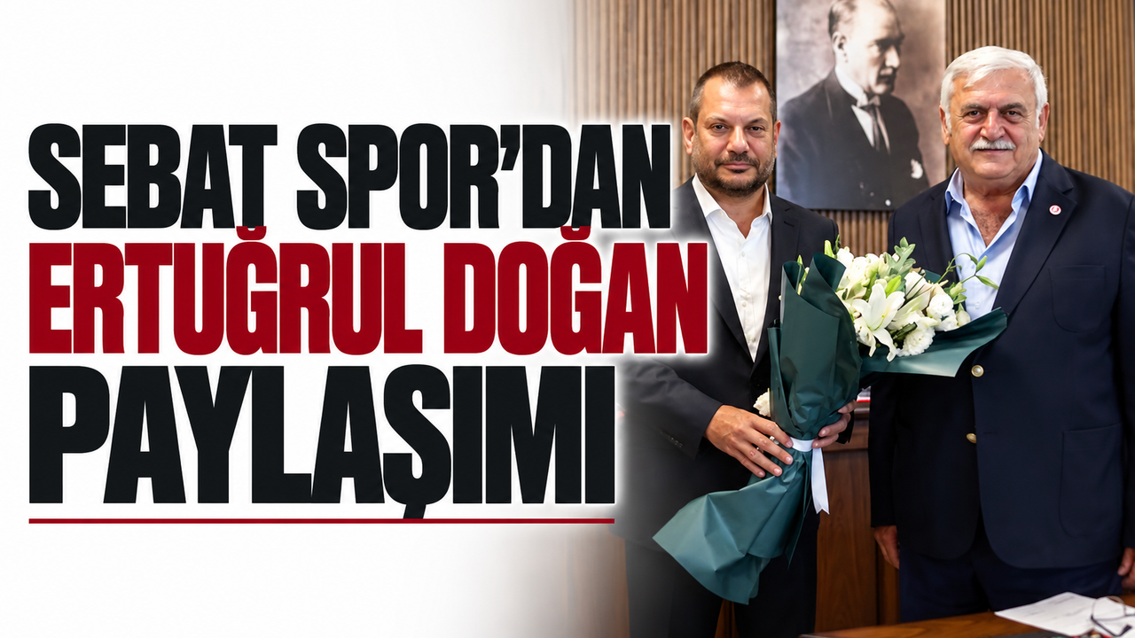 Sebat Spor’dan Ertuğrul Doğan paylaşımı