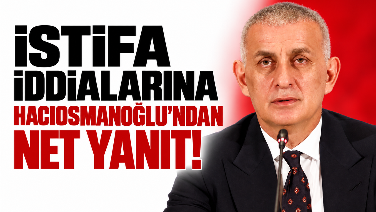 İstifa iddialarına Hacıosmanoğlu'ndan net yanıt!