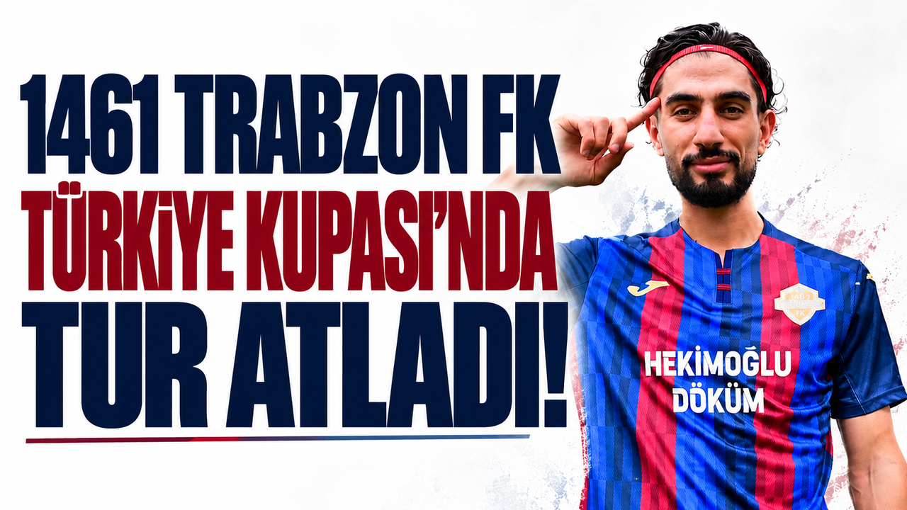 1461 Trabzon FK, Türkiye Kupası'nda tur atladı!