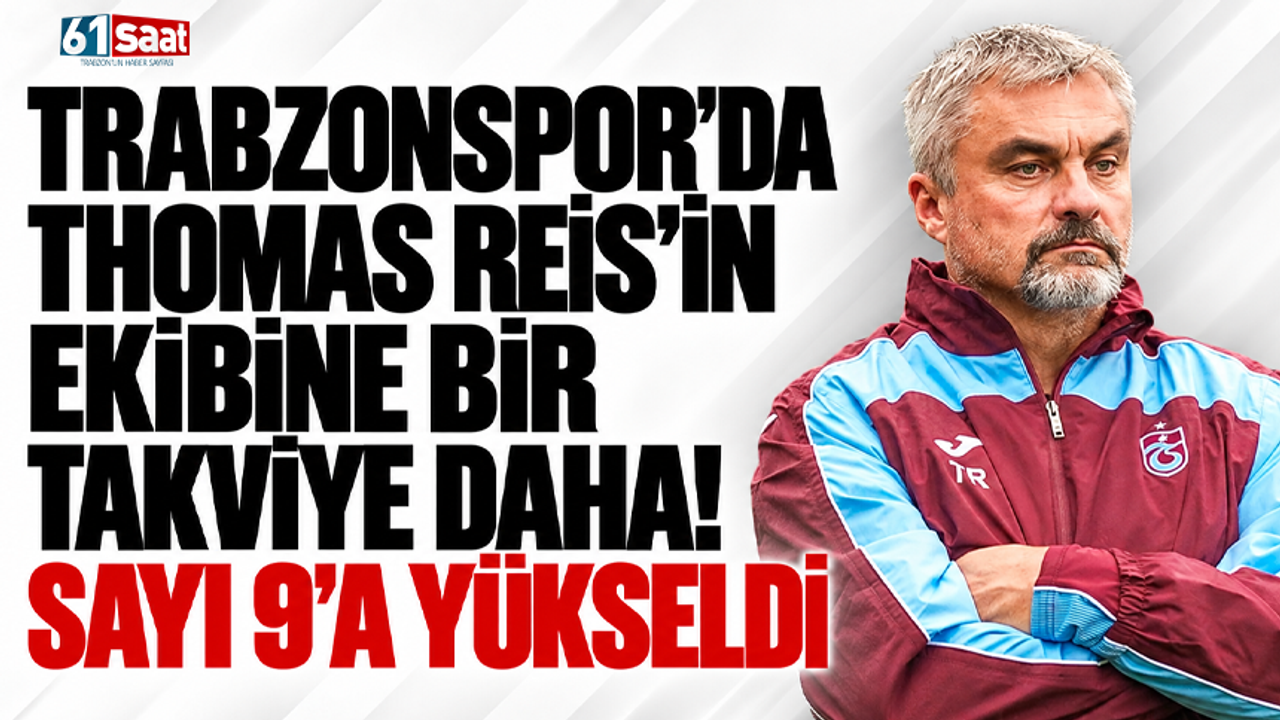 Trabzonspor'da Thomas Reis'in ekibine bir takviye daha! Sayı 9'a yükseldi