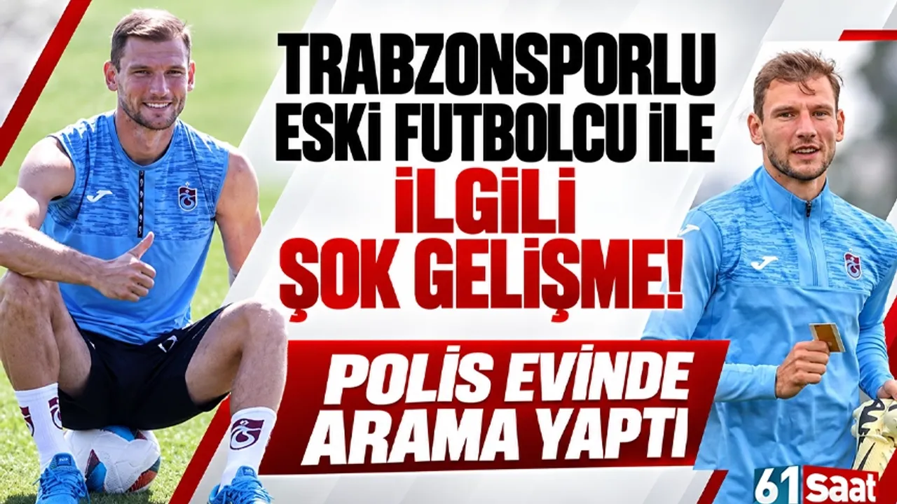 Polis, Trabzonsporlu eski futbolcu Barisic ile ilgili şok: Polis evinde arama yaptı