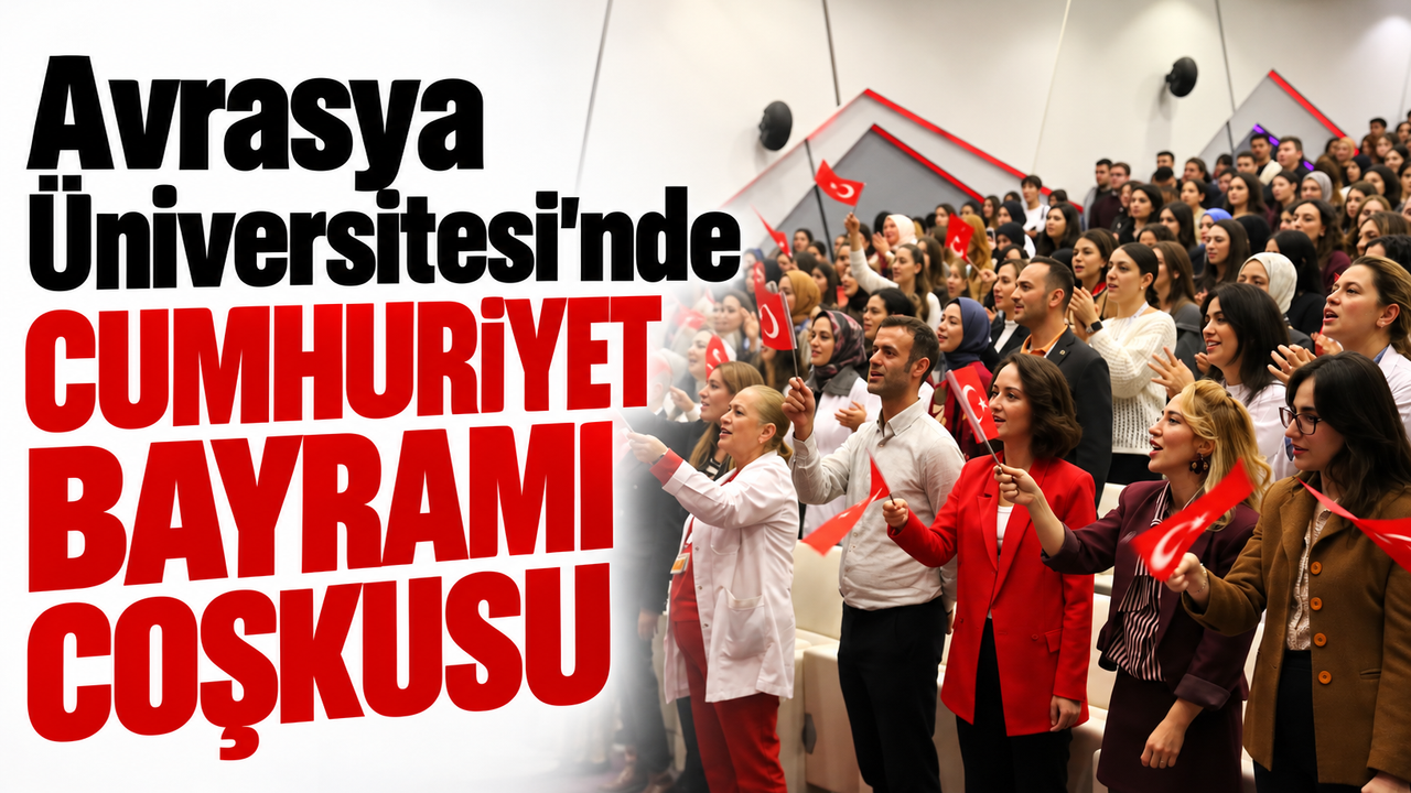 Avrasya Üniversitesi’nde Cumhuriyet Bayramı coşkusu
