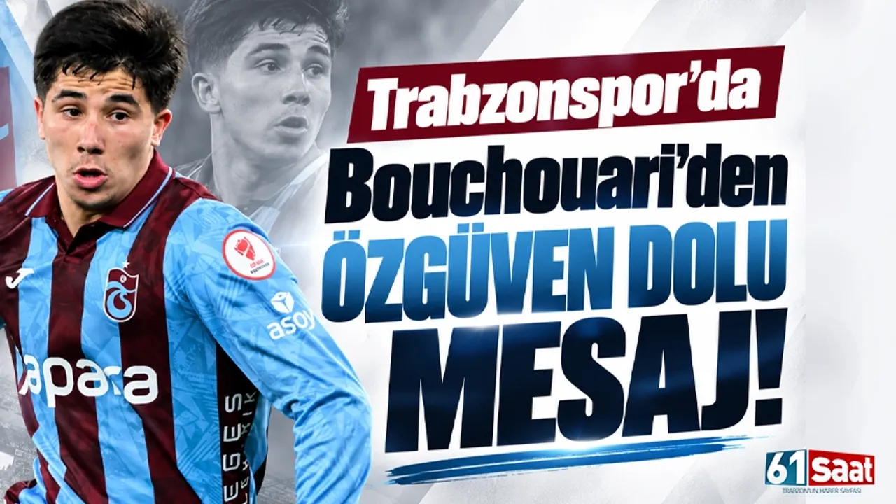 Trabzonspor'da Bouchouari'den özgüven dolu mesaj!