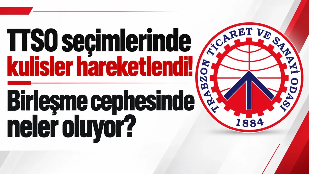 TTSO seçimlerinde kulisler hareketlendi! Birleşme cephesinde neler oluyor?