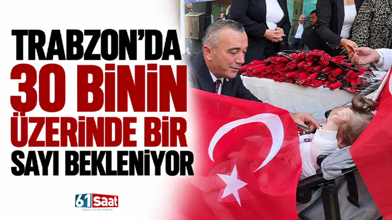 Trabzon'da 30 binin üzerinde bir sayı bekleniyor
