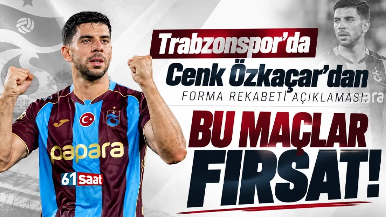 Trabzonspor’da Cenk Özkaçar’dan forma rekabeti açıklaması: Bu maçlar fırsat!