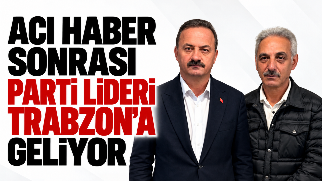 Acı haber sonrası Parti lideri Trabzon'a geliyor!