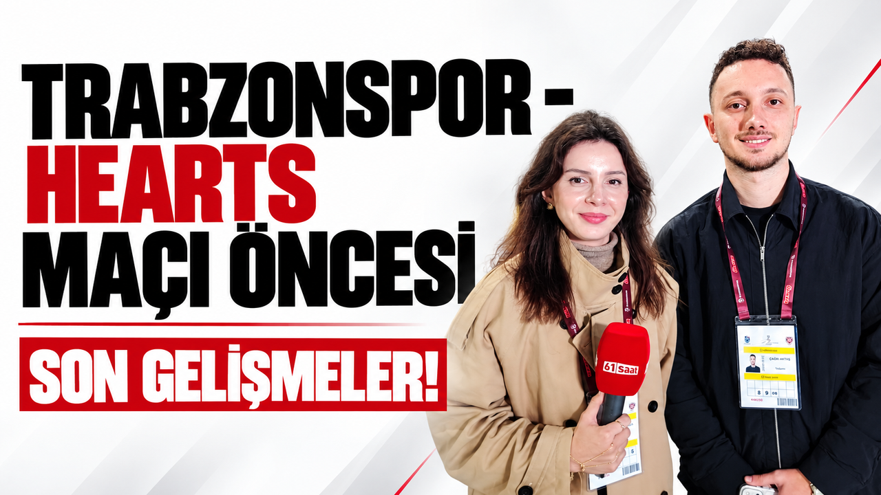 Trabzonspor - Hearts maçı öncesi son gelişmeler!