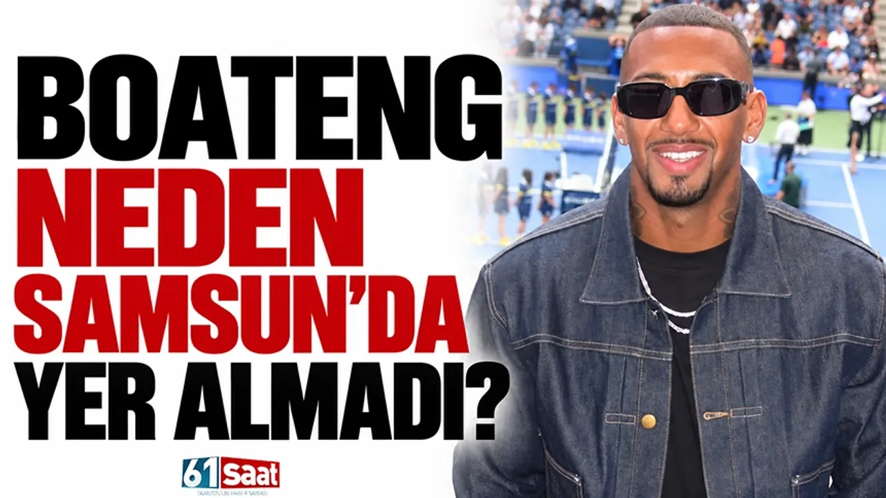 Boateng neden Samsun'da yer almadı?
