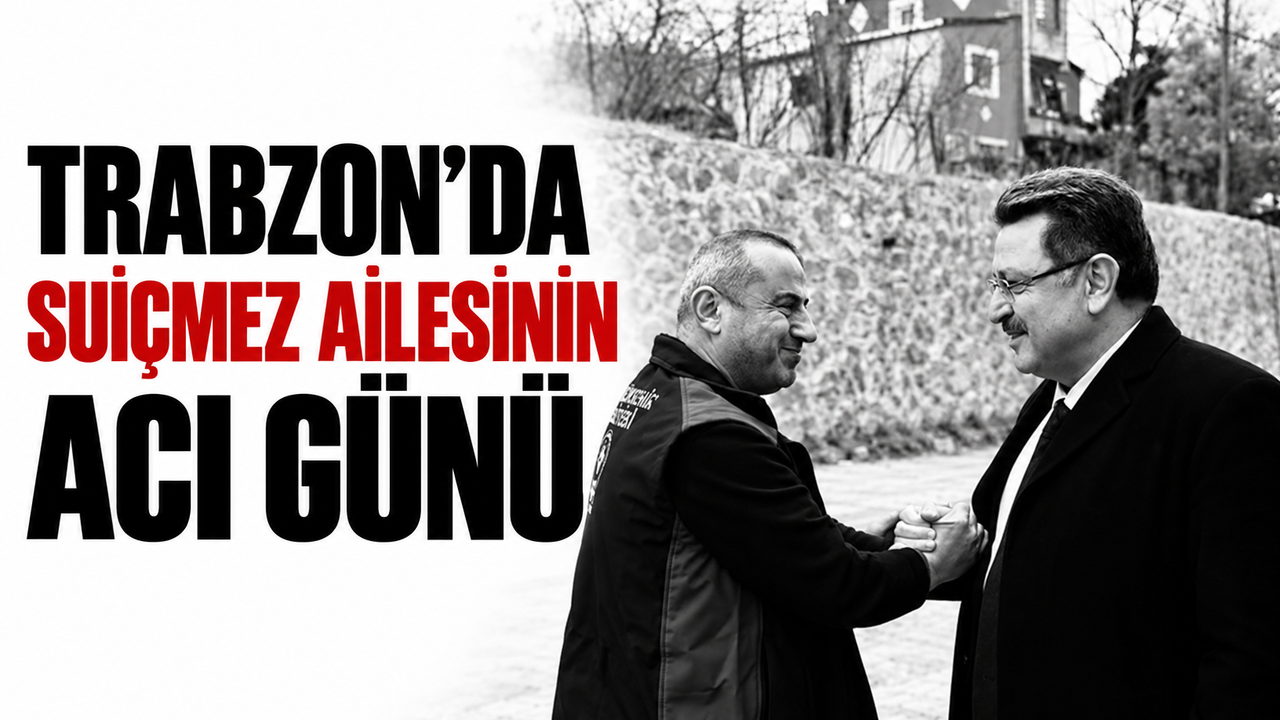 Trabzon’da Suiçmez ailesinin acı günü
