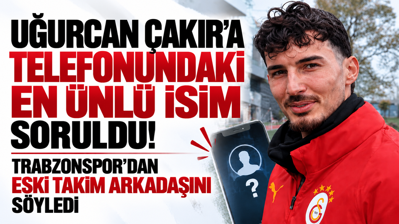 Uğurcan Çakır'a telefonundaki en ünlü isim soruldu! Trabzonspor'dan eski takım arkadaşını söyledi