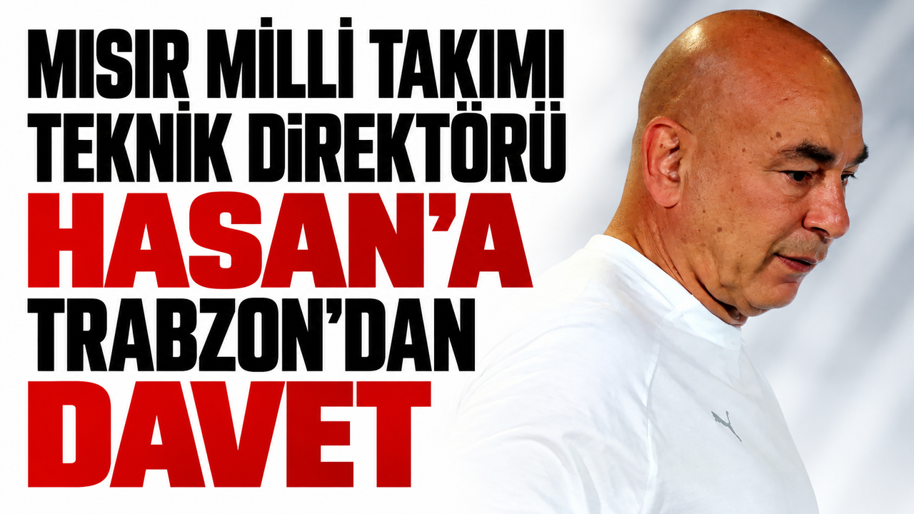 Mısır Milli Takımı Teknik Direktörü Hasan'a Trabzon'dan davet