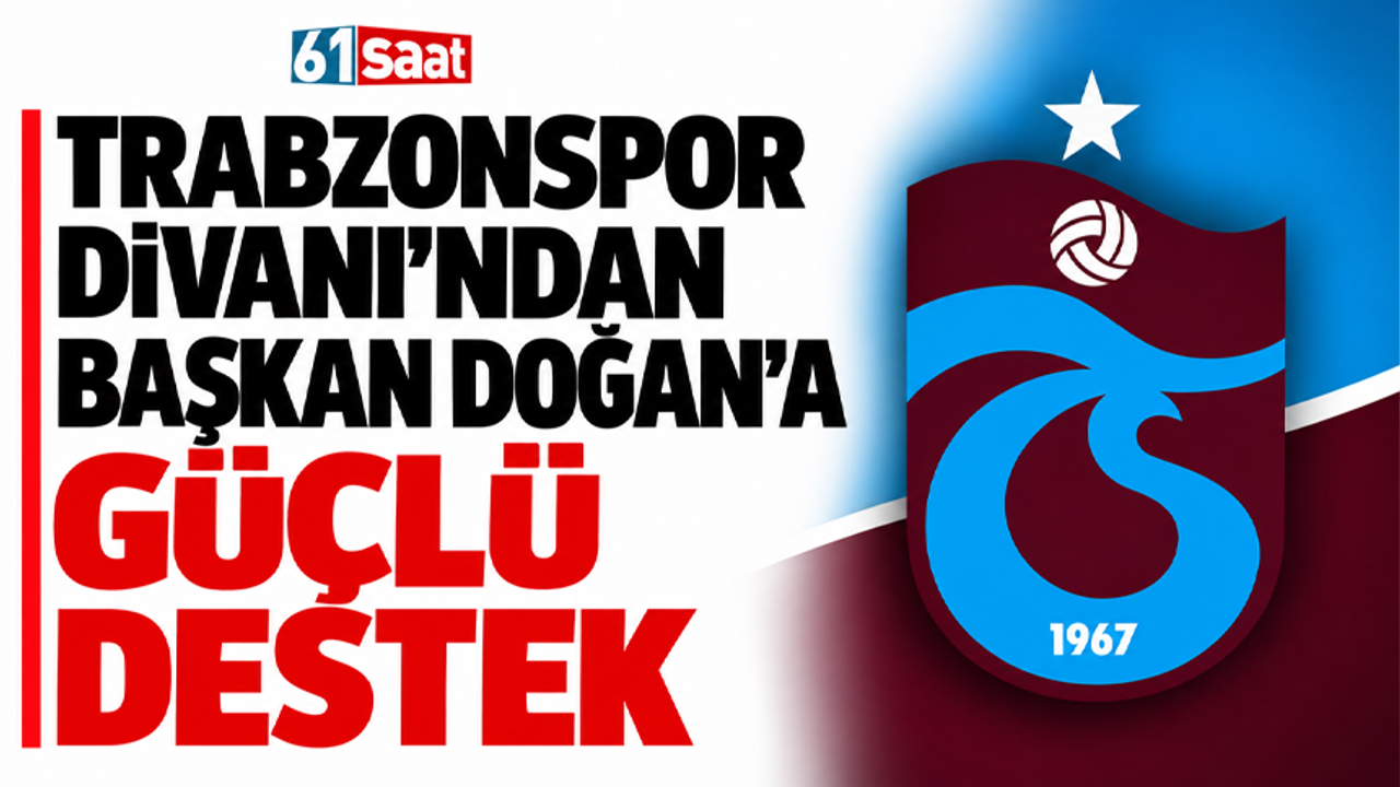 Trabzonspor Divanı’ndan Başkan Doğan’a güçlü destek