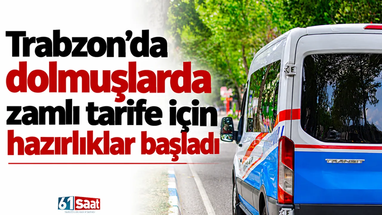 Trabzon'da dolmuşlarda zamlı tarife için hazırlıklar başladı