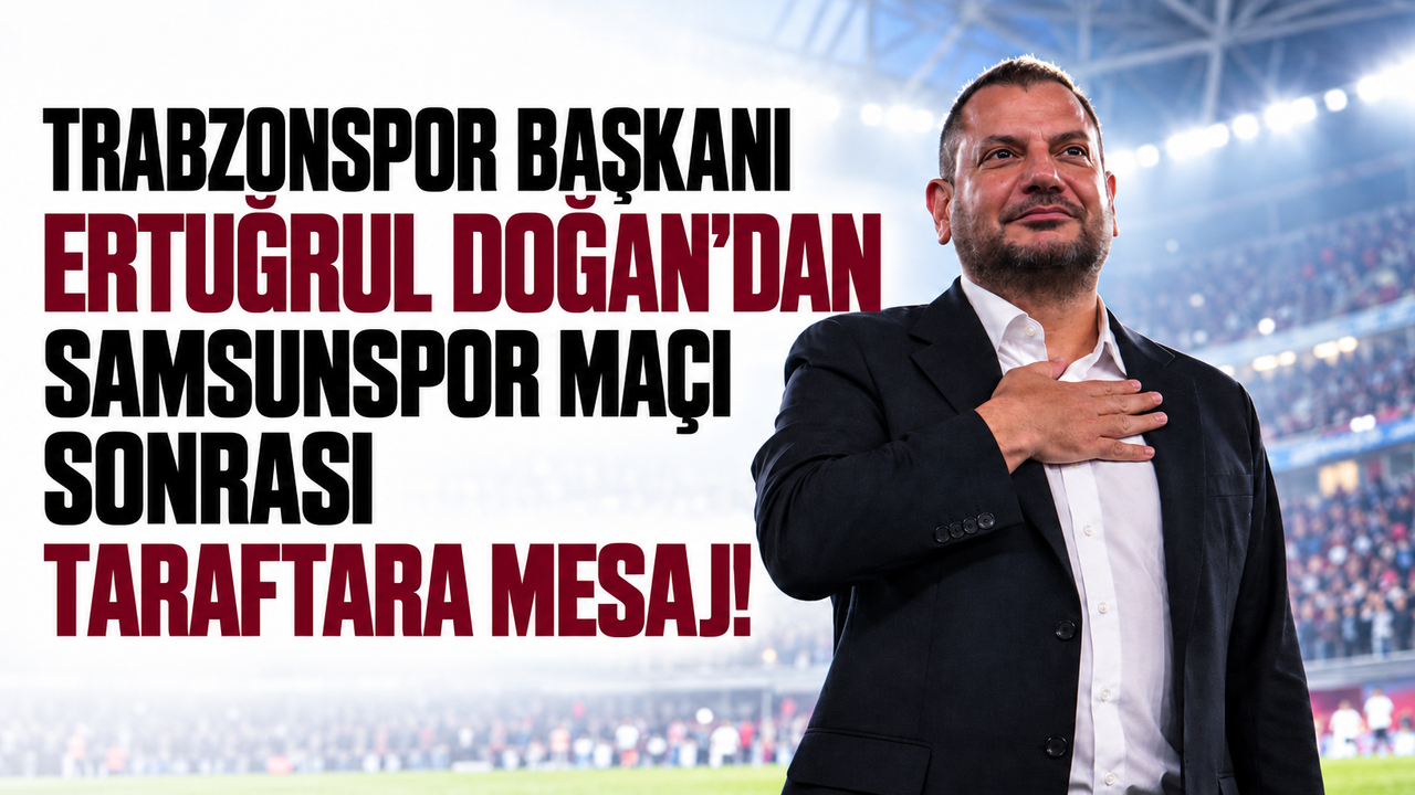 Trabzonspor Başkanı Ertuğrul Doğan'dan Samsunspor maçı sonrası taraftara mesaj!