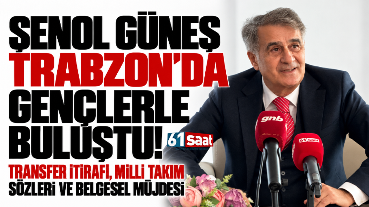 Şenol Güneş Trabzon'da gençlerle buluştu! Transfer itirafı, milli takım sözleri ve belgesel müjdesi
