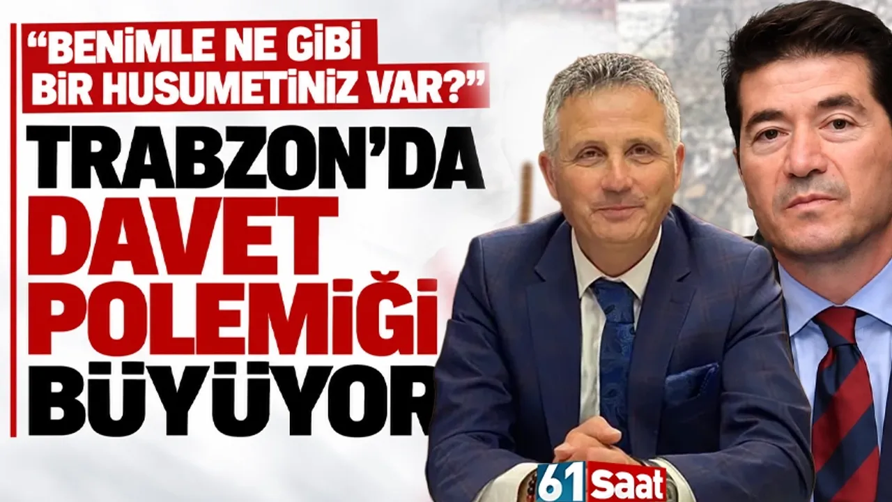 Trabzon'da davet polemiği büyüyor! “Benimle ne gibi bir husumetiniz var?”