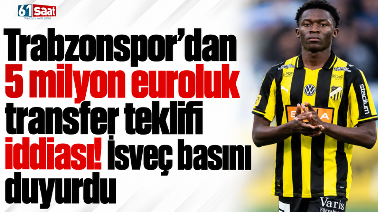 Trabzonspor'dan 5 milyon euroluk transfer teklifi iddiası! İsveç basını duyurdu