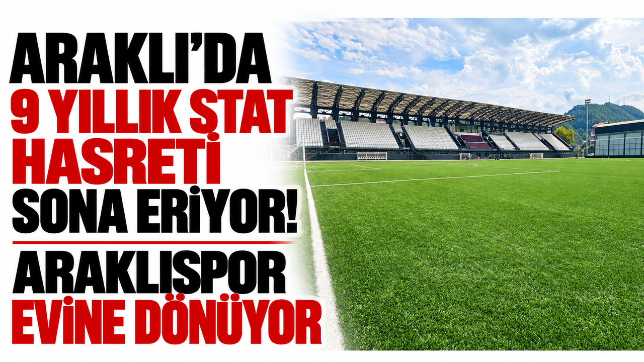 Araklı'da 9 yıllık stat hasreti sona eriyor! Araklıspor evine dönüyor