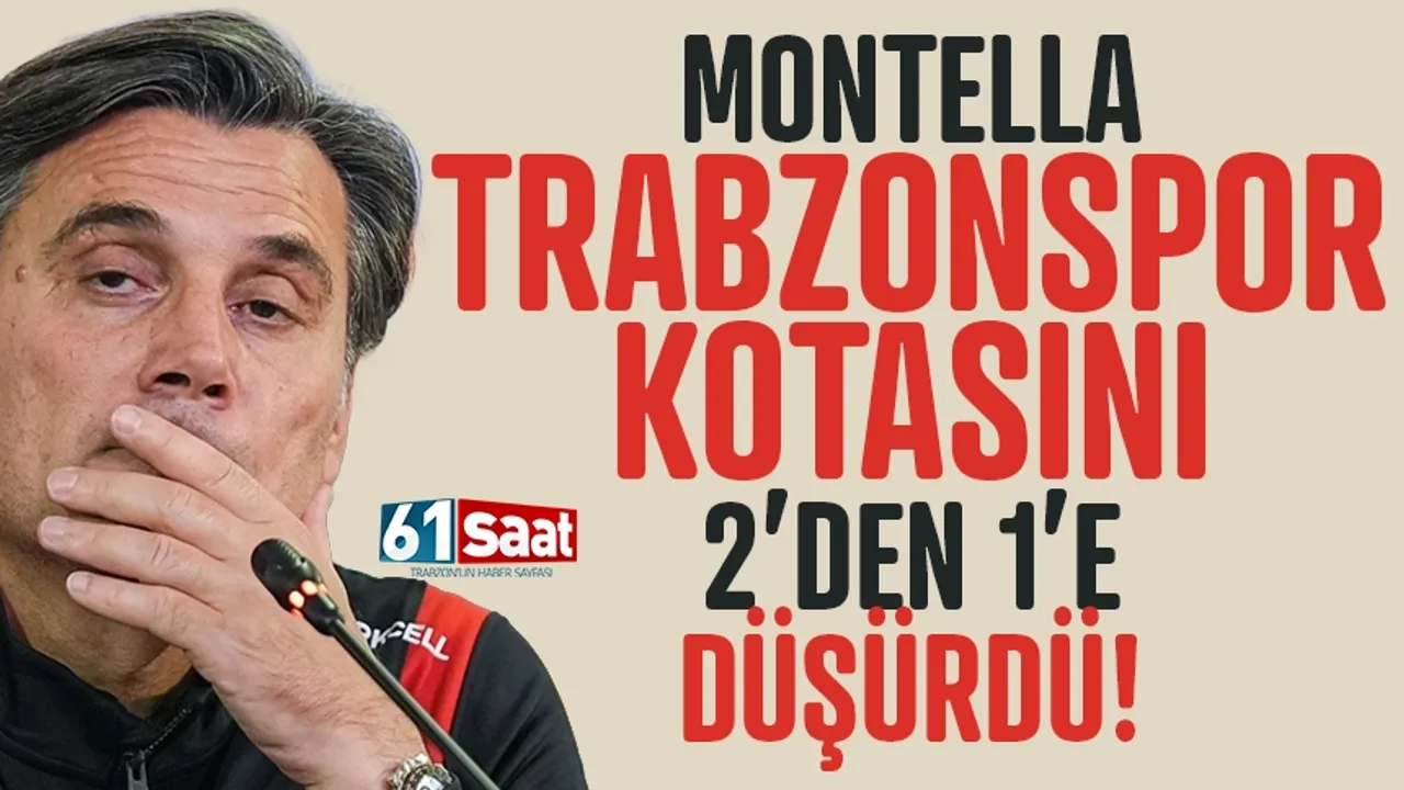 Montella, Trabzonspor kotasını 2'den 1'e düşürdü...
