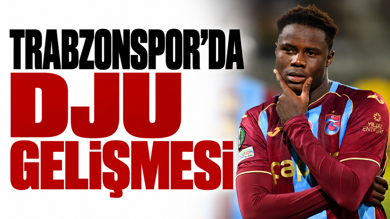 Trabzonspor'da Dju gelişmesi
