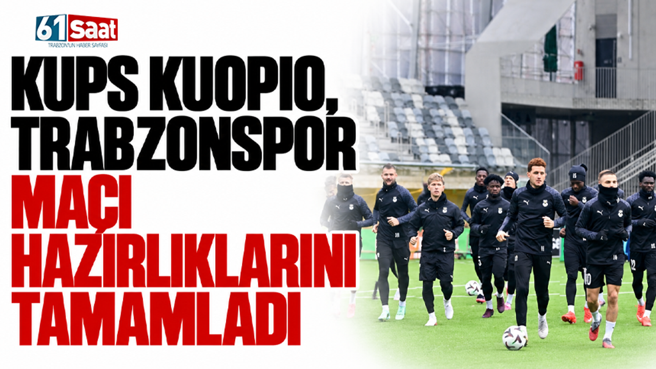 KuPS Kuopio, Trabzonspor maçı hazırlıklarını tamamladı