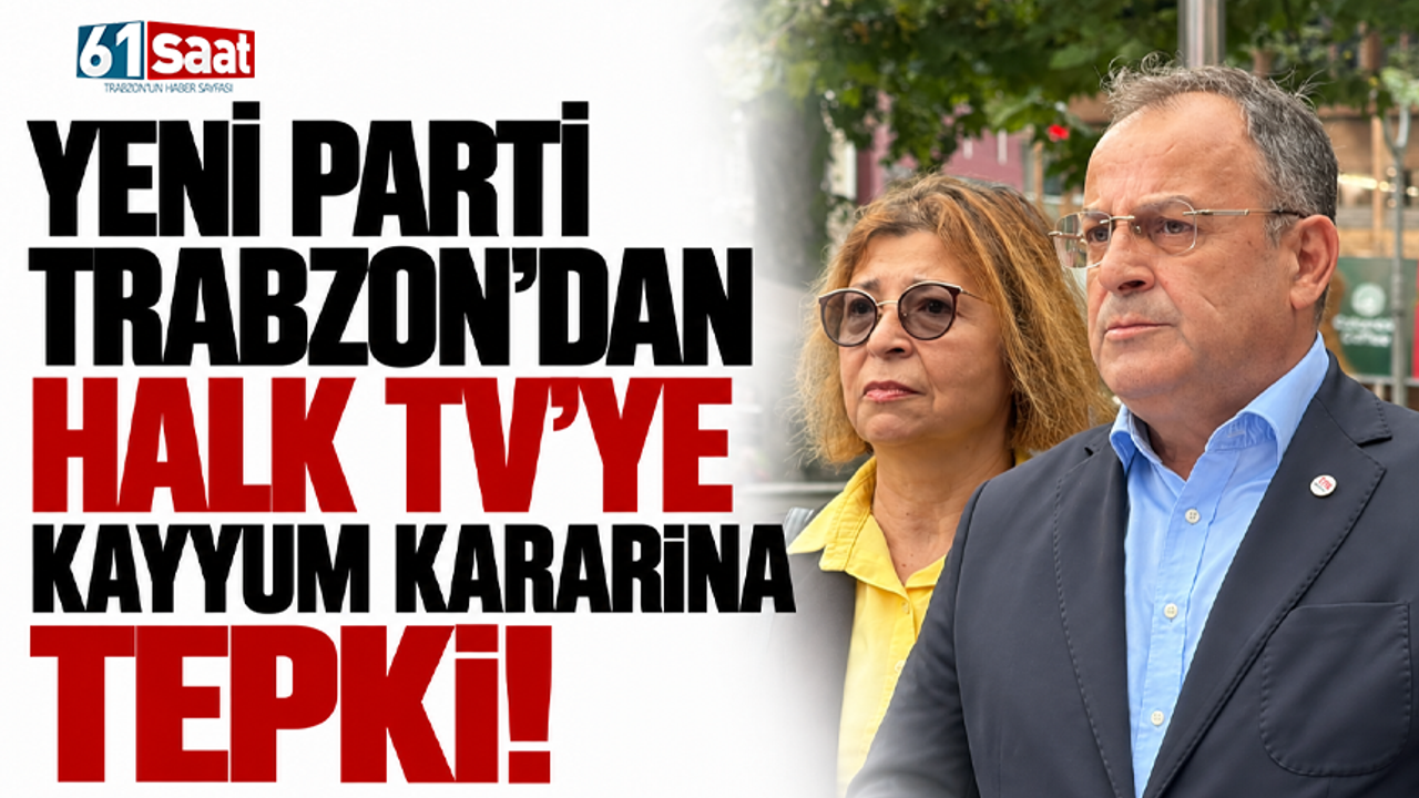 YENİ Parti Trabzon’dan Halk TV’ye kayyum kararına tepki!