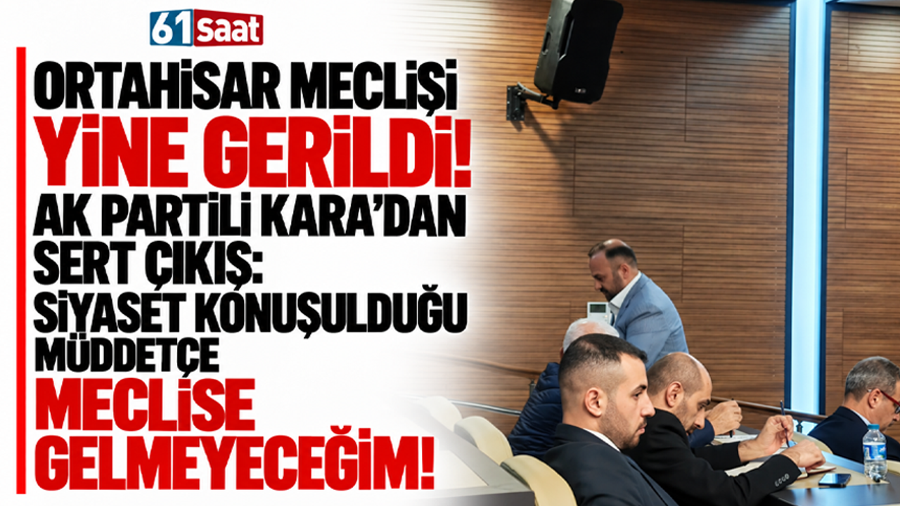 Ortahisar Meclisi yine gerildi! AK Partili Kara’dan sert çıkış: Siyaset konuşulduğu müddetçe meclise gelmeyeceğim!