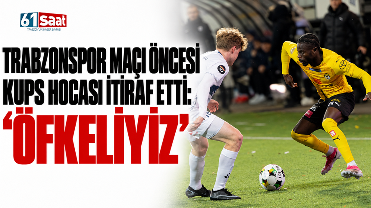 Trabzonspor maçı öncesi KuPS hocası itiraf etti: “Öfkeliyiz”