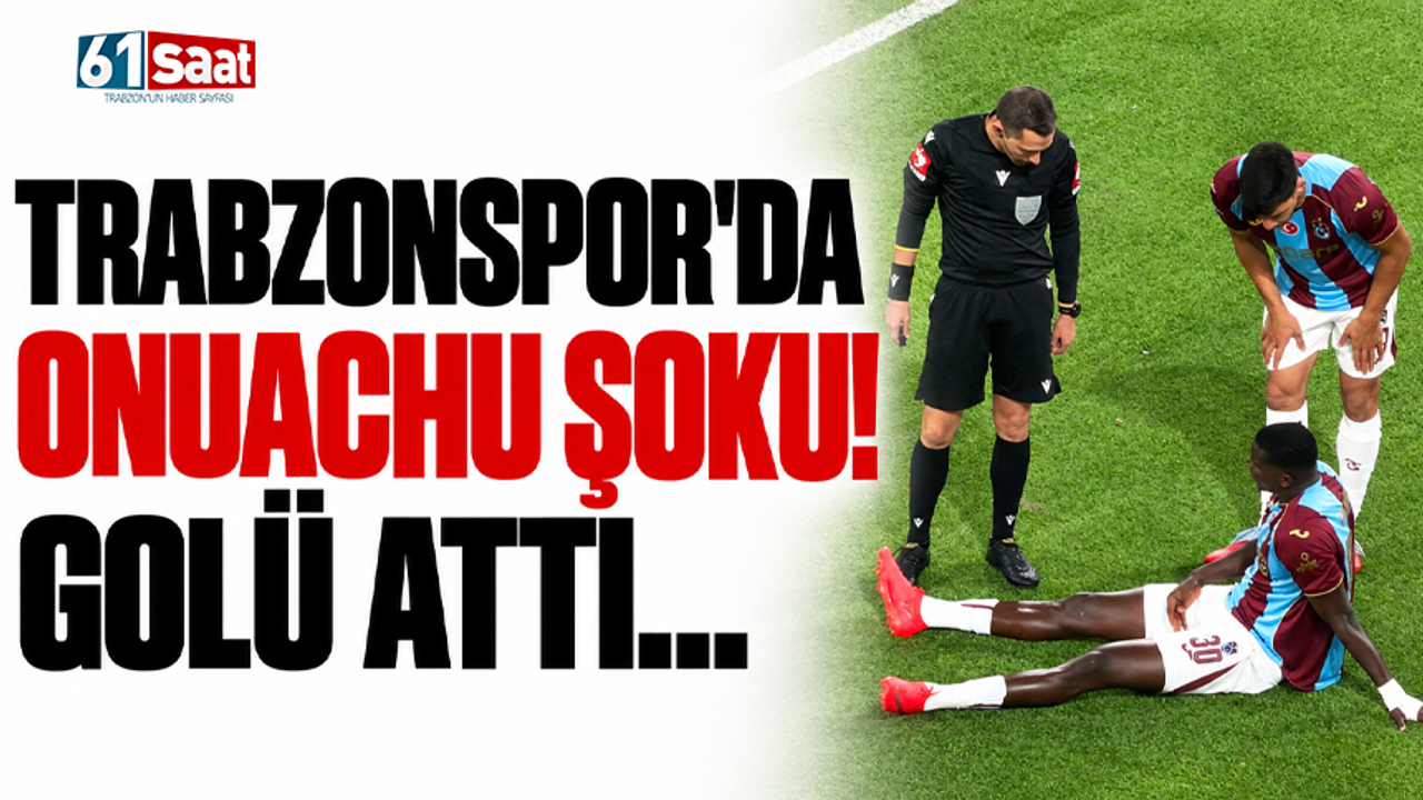 Trabzonspor'da Onuachu şoku! Golü attı...