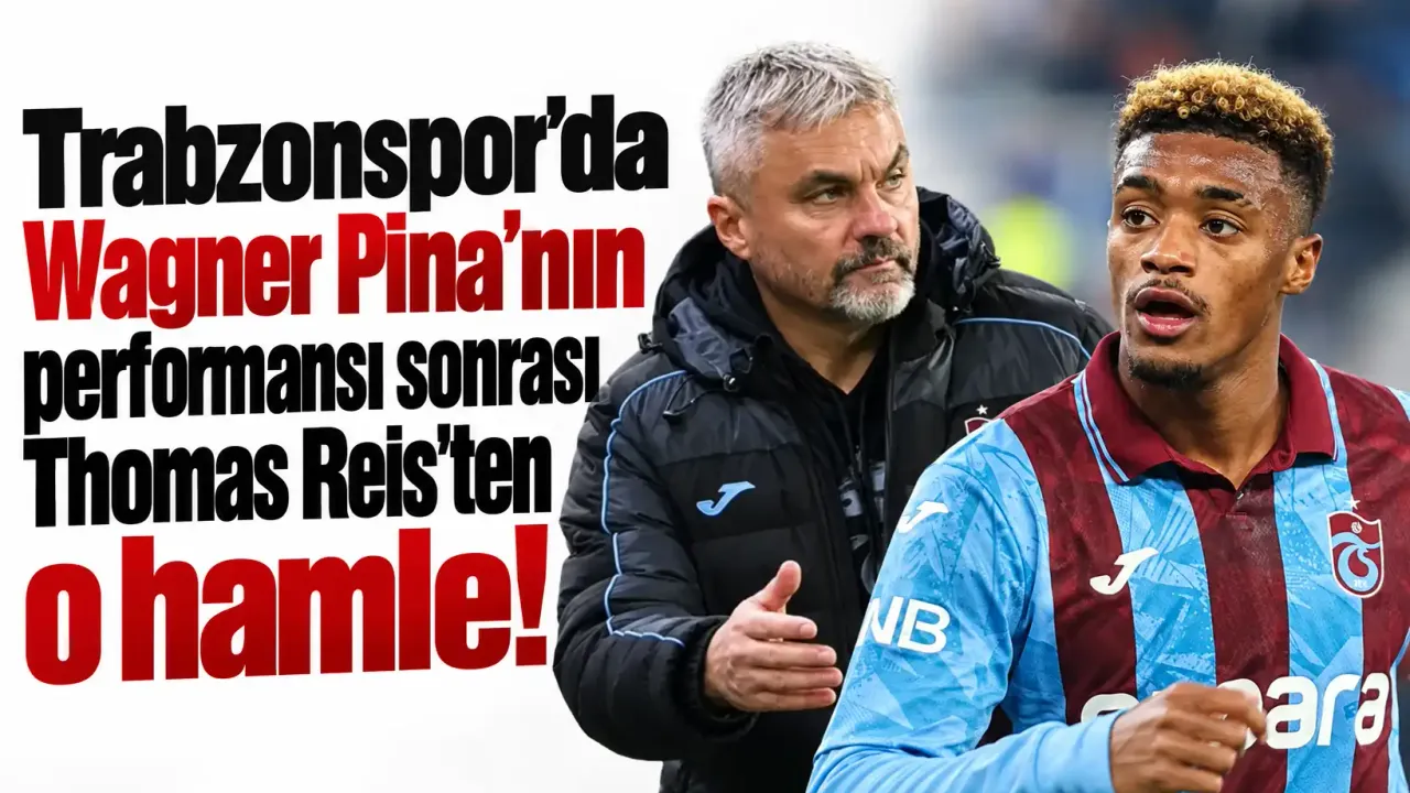 Trabzonspor'da Wagner Pina'nın performansı sonrası Thomas Reis'ten o hamle!
