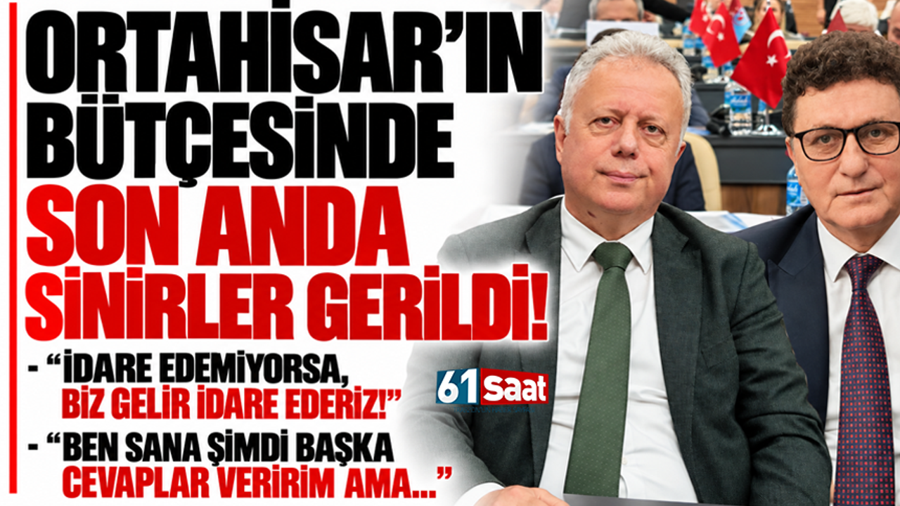 Ortahisar’ın bütçesinde son anda sinirler gerildi!