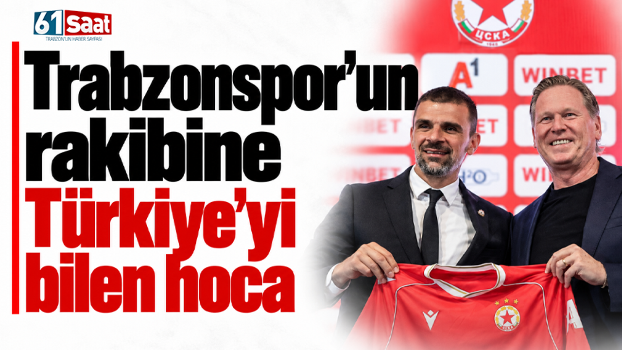 Trabzonspor’un rakibine Türkiye’yi bilen hoca