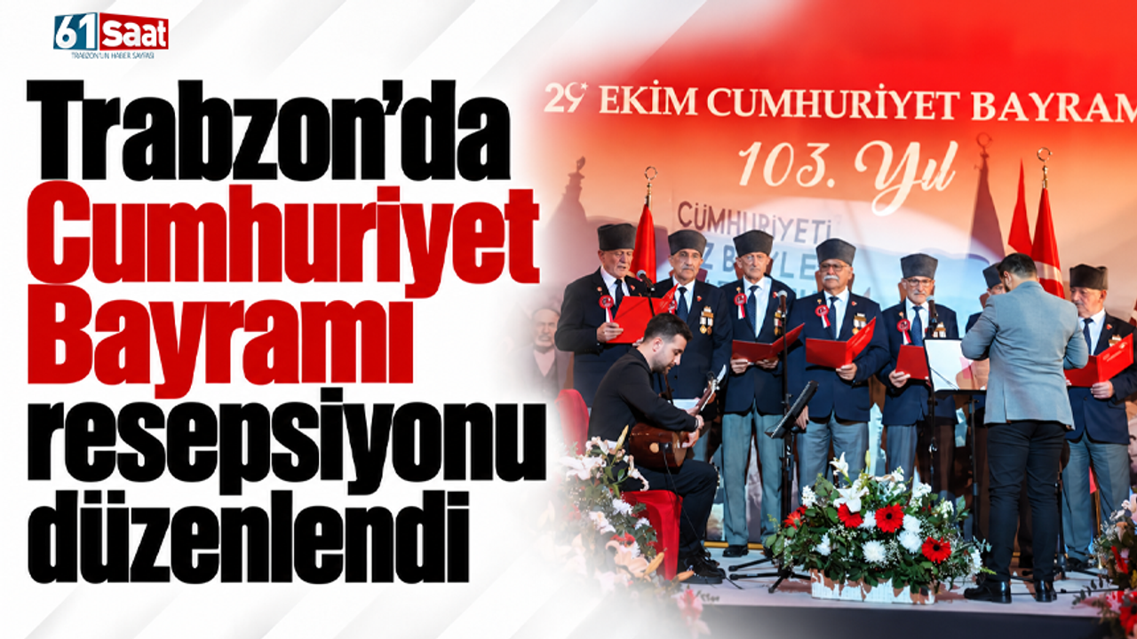 Trabzon’da Cumhuriyet Bayramı resepsiyonu düzenlendi