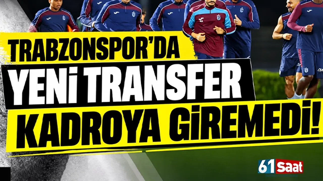 Trabzonspor’da yeni transfer kadroya giremedi!