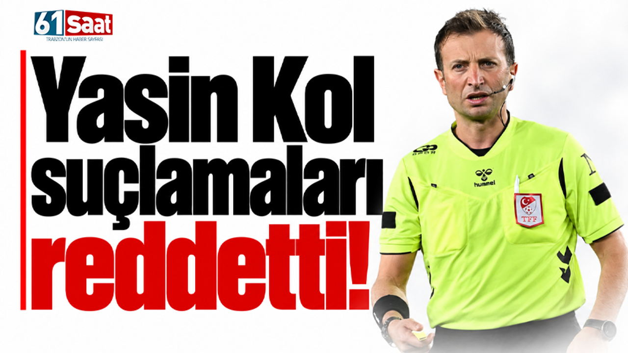 Yasin Kol suçlamaları reddetti!