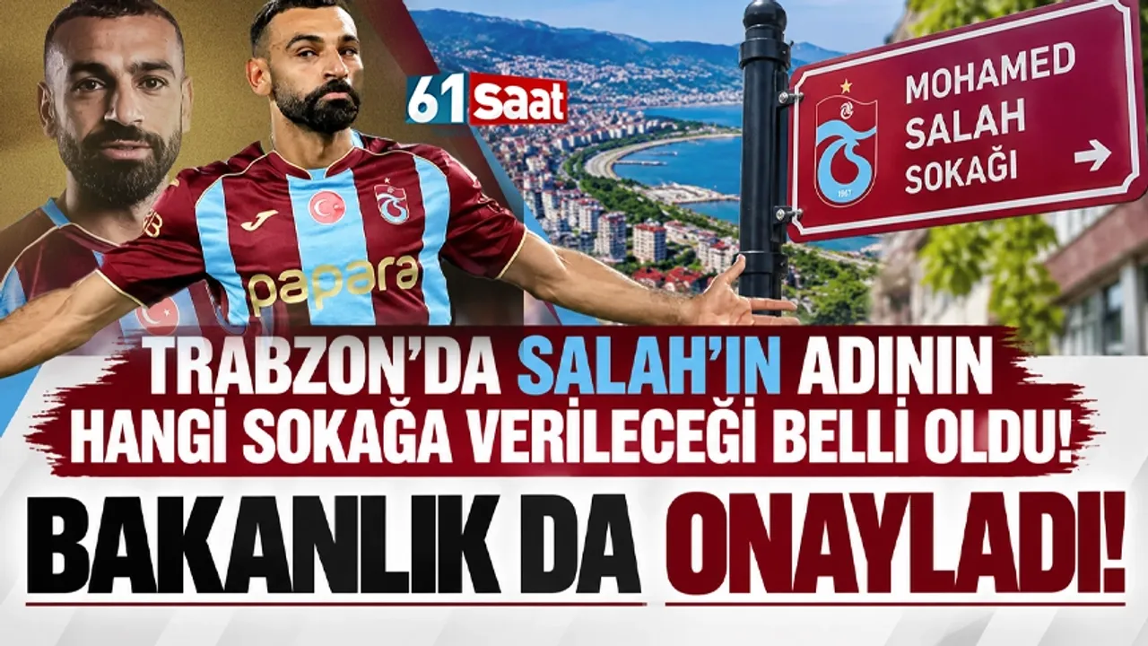 Trabzon’da Salah’ın adının hangi sokağa verileceği belli oldu! Bakanlık onayladı