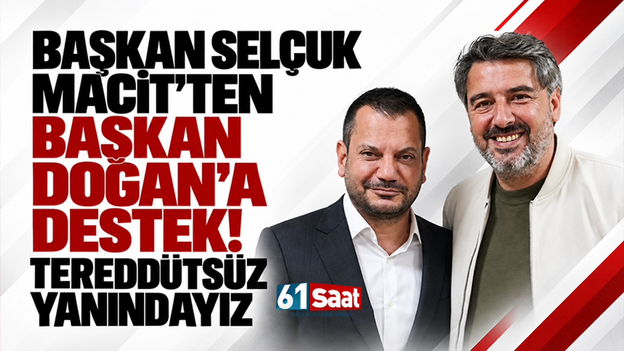 Başkan Selçuk Macit'ten Başkan Doğan'a destek! Tereddütsüz yanındayız