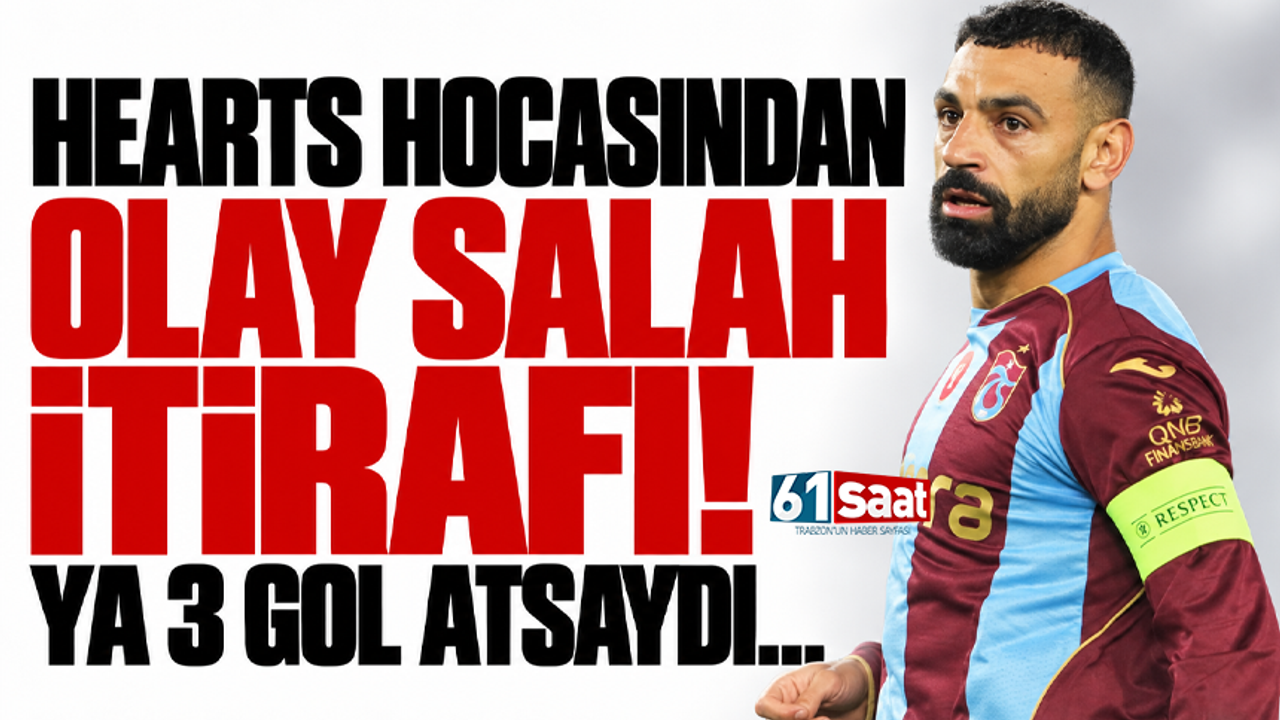 Hearts hocasından olay Salah itirafı! “Ya 3 gol atsaydı…”