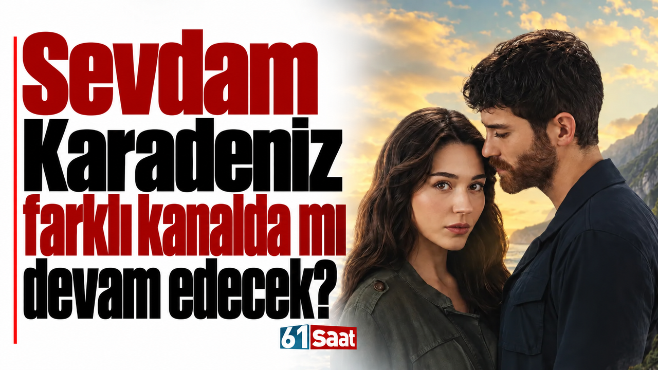 Sevdam Karadeniz farklı kanalda mı devam edecek?