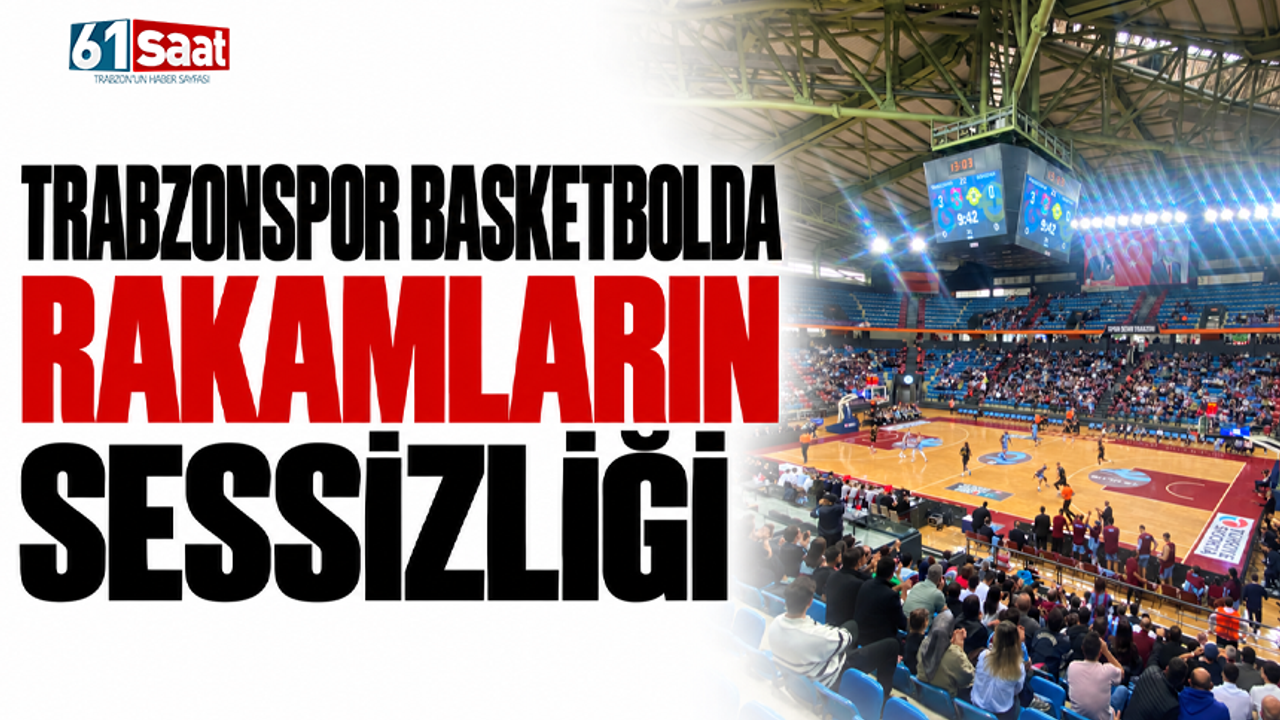 Trabzonspor basketbolda rakamların sessizliği