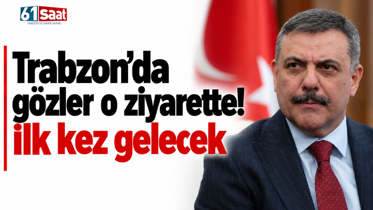 Trabzon’da gözler o ziyarette! İlk kez gelecek