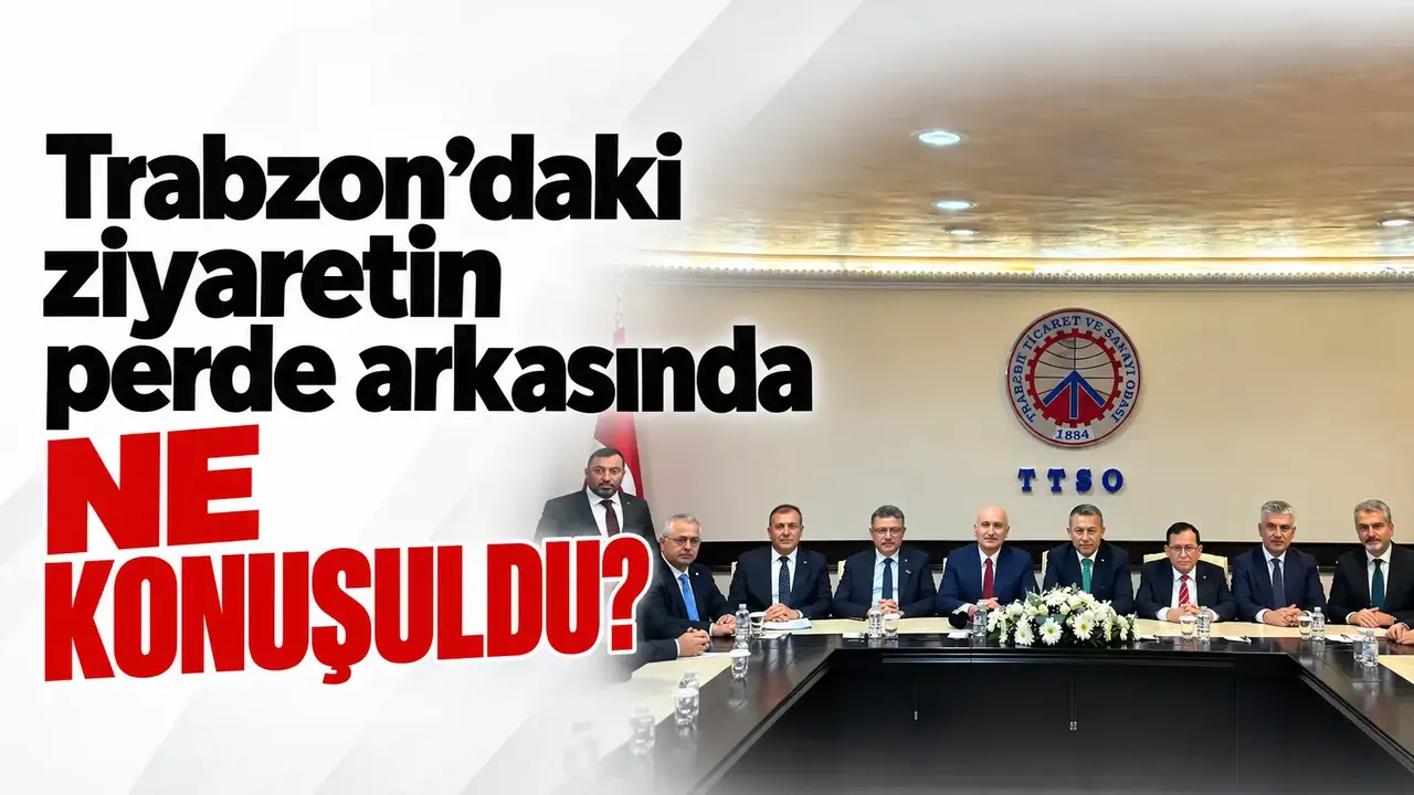 Trabzon'daki ziyaretin perde arkasında ne konuşuldu?