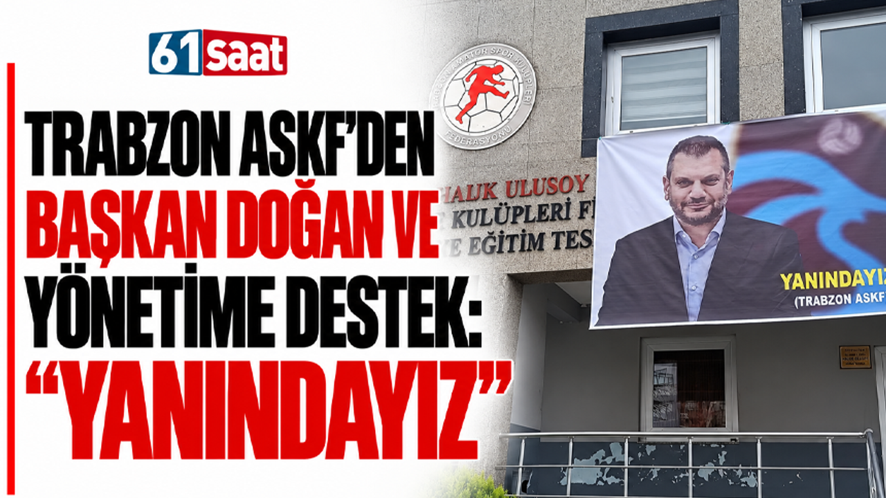 Trabzon ASKF’den Başkan Doğan ve yönetime destek: “Yanındayız”