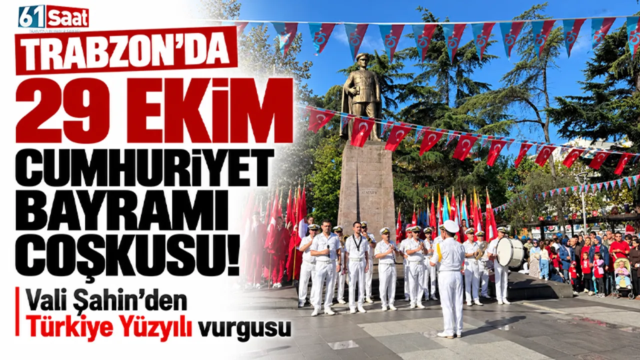 Trabzon’da 29 Ekim Cumhuriyet Bayramı coşkusu! Vali Şahin’den Türkiye Yüzyılı vurgusu